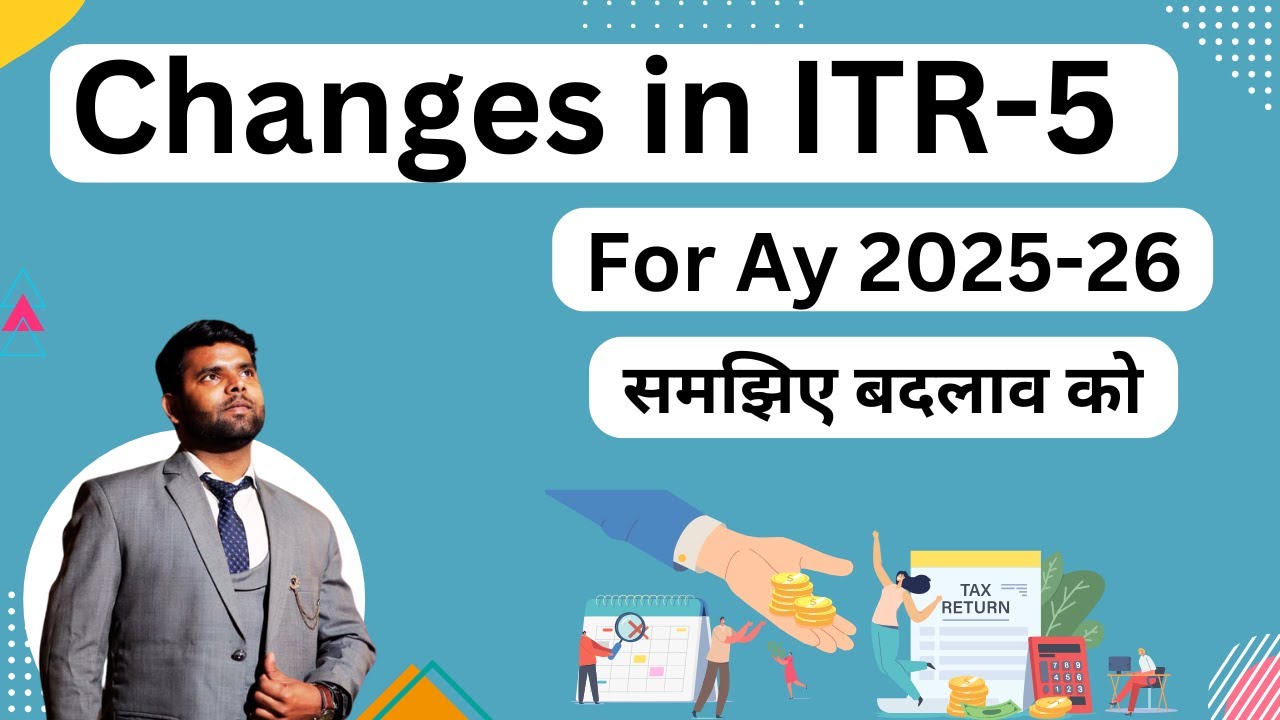 Changes in ITR 5 for AY 2025-26 Detailed Analysis | how to file ITR -5 For AY 2025-26