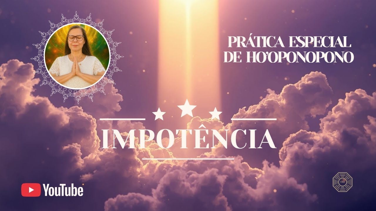 Prática Especial de Ho’oponopono | Limpando Memórias de Impotência Com Selma Mosquera e Mag Sanches