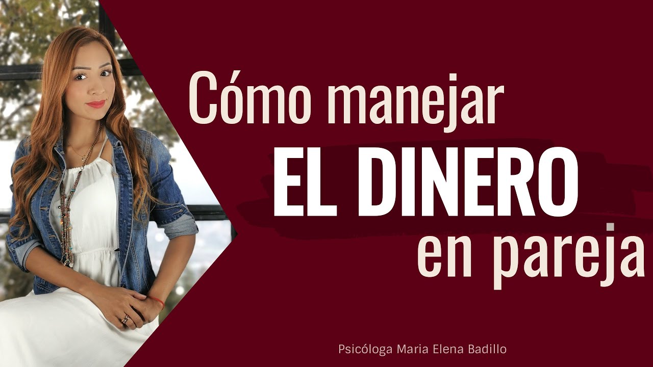 Cómo Manejar el Dinero en Pareja | Psicóloga Maria Elena Badillo