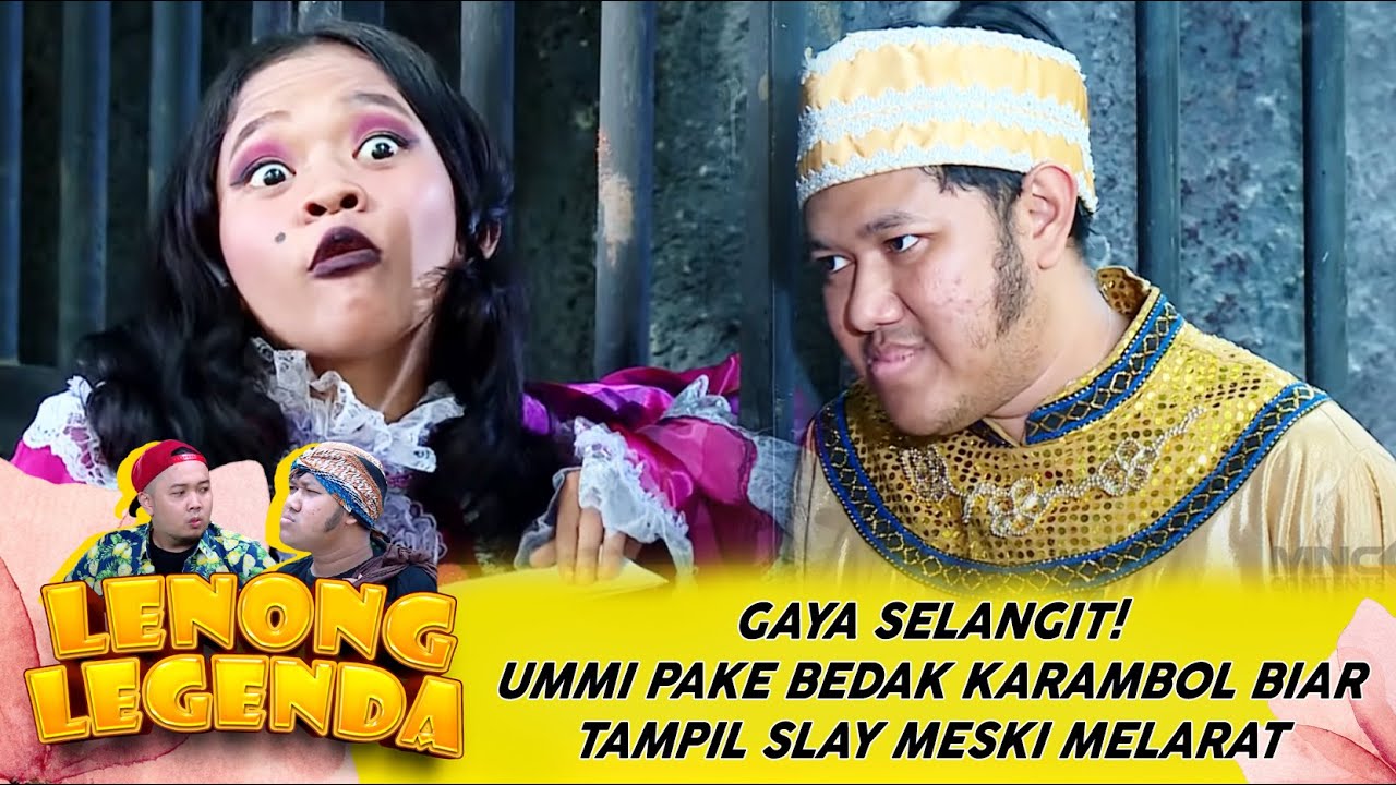 GAYA SELANGIT! UMMI PAKE BEDAK KARAMBOL BIAR TAMPIL SLAY MESKI MELARAT - LENONG LEGENDA