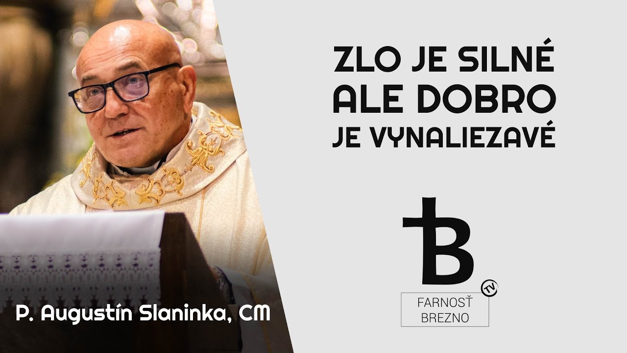 Zlo je silné, ale dobro je vynaliezavé. │ P. Augustín Slaninka, CM