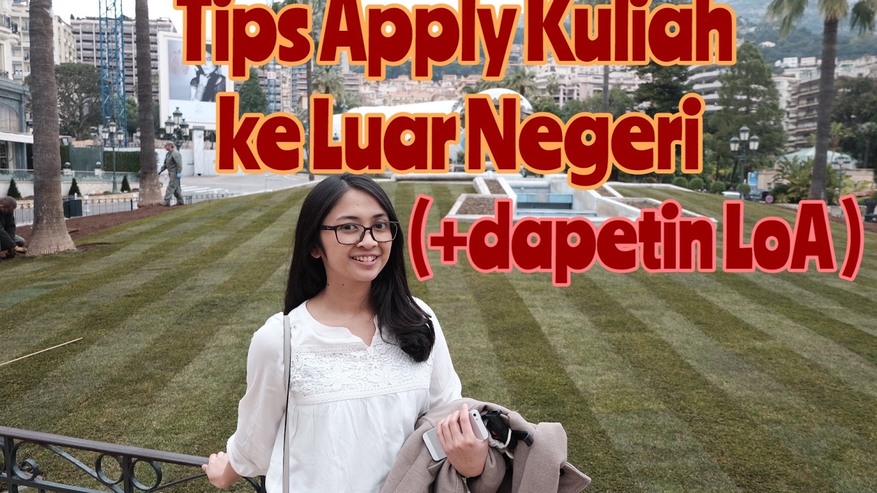 Tips Apply Kuliah ke Luar Negeri (+ dapetin LoA)