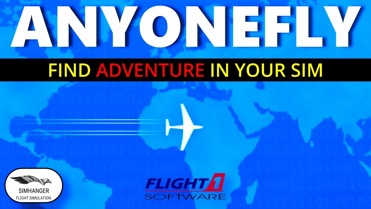 AnyoneFly - Discover & Create Adventure in Microsoft Flight Simulator, anywhere in the world