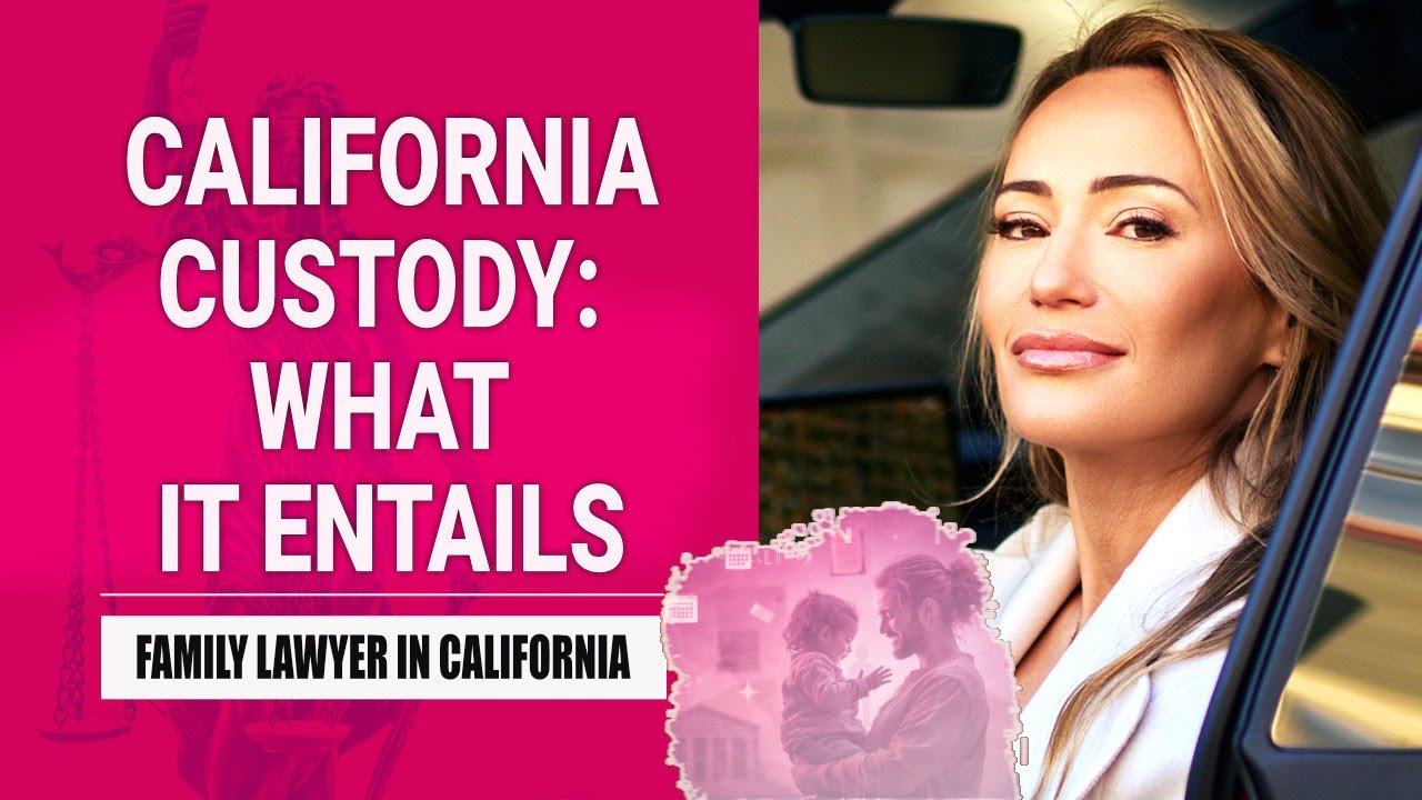 CALIFORNIA CUSTODY 2025: WHAT PARENTS MUST KNOW