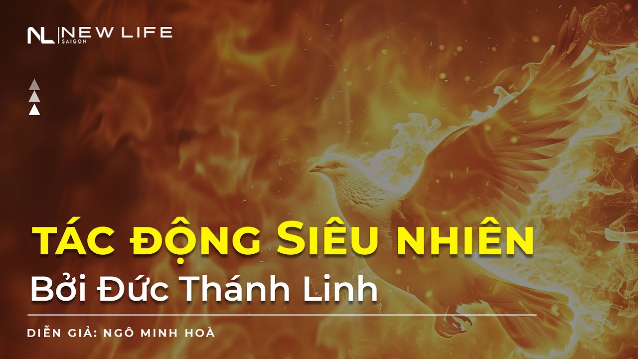 TÁC ĐỘNG SIÊU NHIÊN BỞI ĐỨC THÁNH LINH - Ngô Minh Hòa