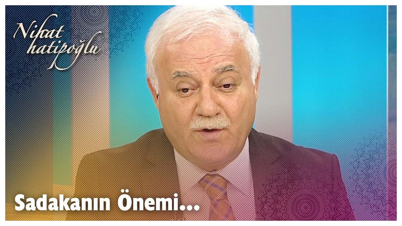 Sadakanın dinimizdeki önemi! | Nihat Hatipoğlu Sorularınızı Cevaplıyor