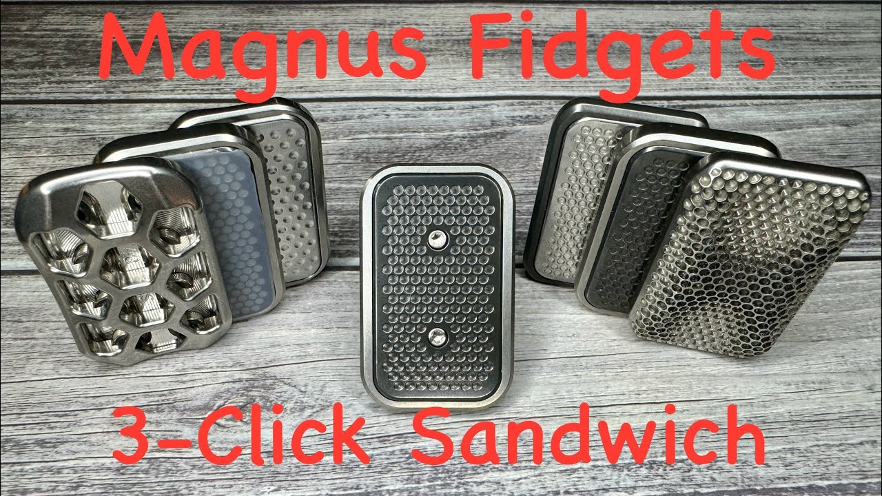 Magnus Fidgets 3-Click Sandwich, a Breakdown