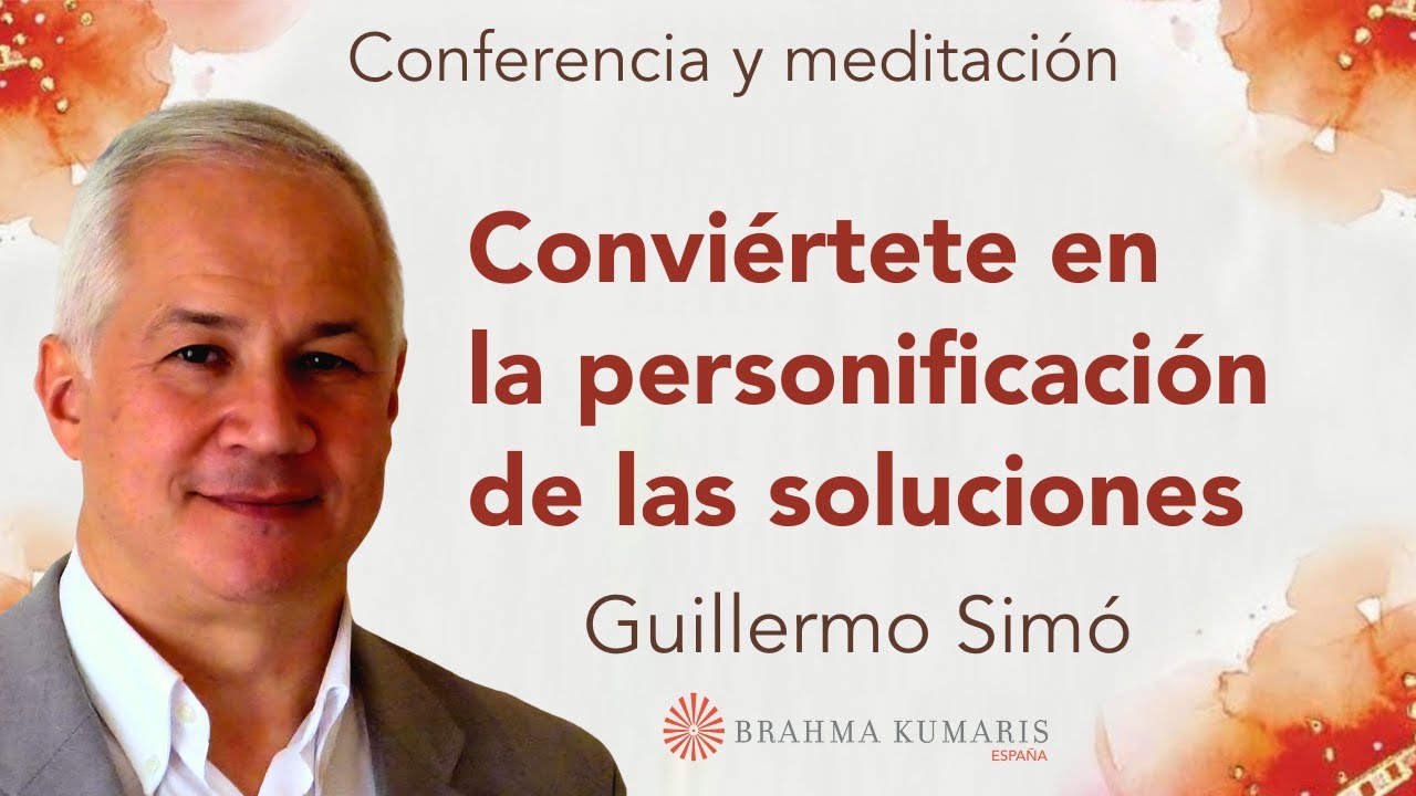 Meditación y conferencia: “Conviértete en la personificación de las soluciones”, con Guillermo Simó