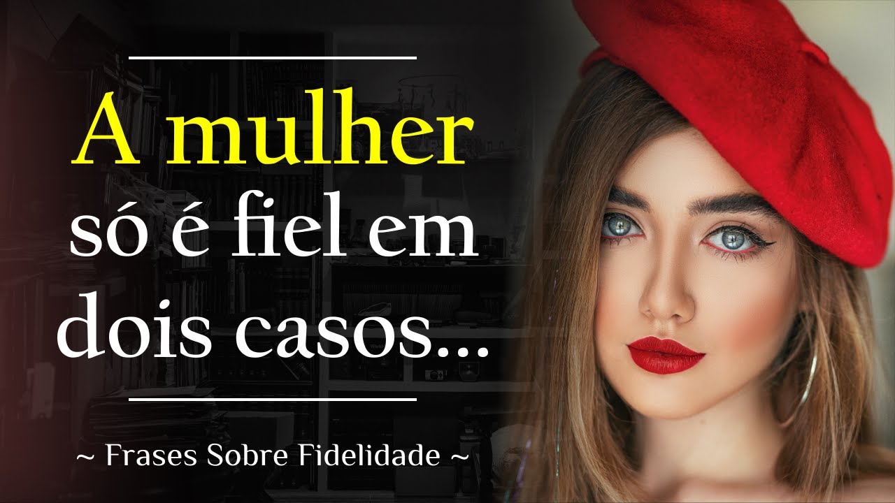 Incríveis Frases Sobre Fidelidade | É Melhor Conhecer Do Que Se Arrepender Depois.