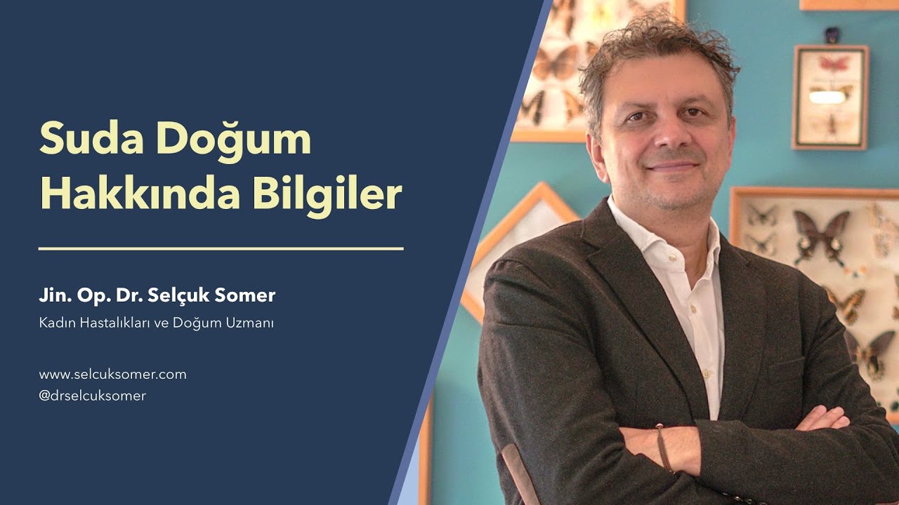 Suda Doğum Hakkında Bilgiler - Jin. Op. Dr. Sel&ccedil;uk Somer