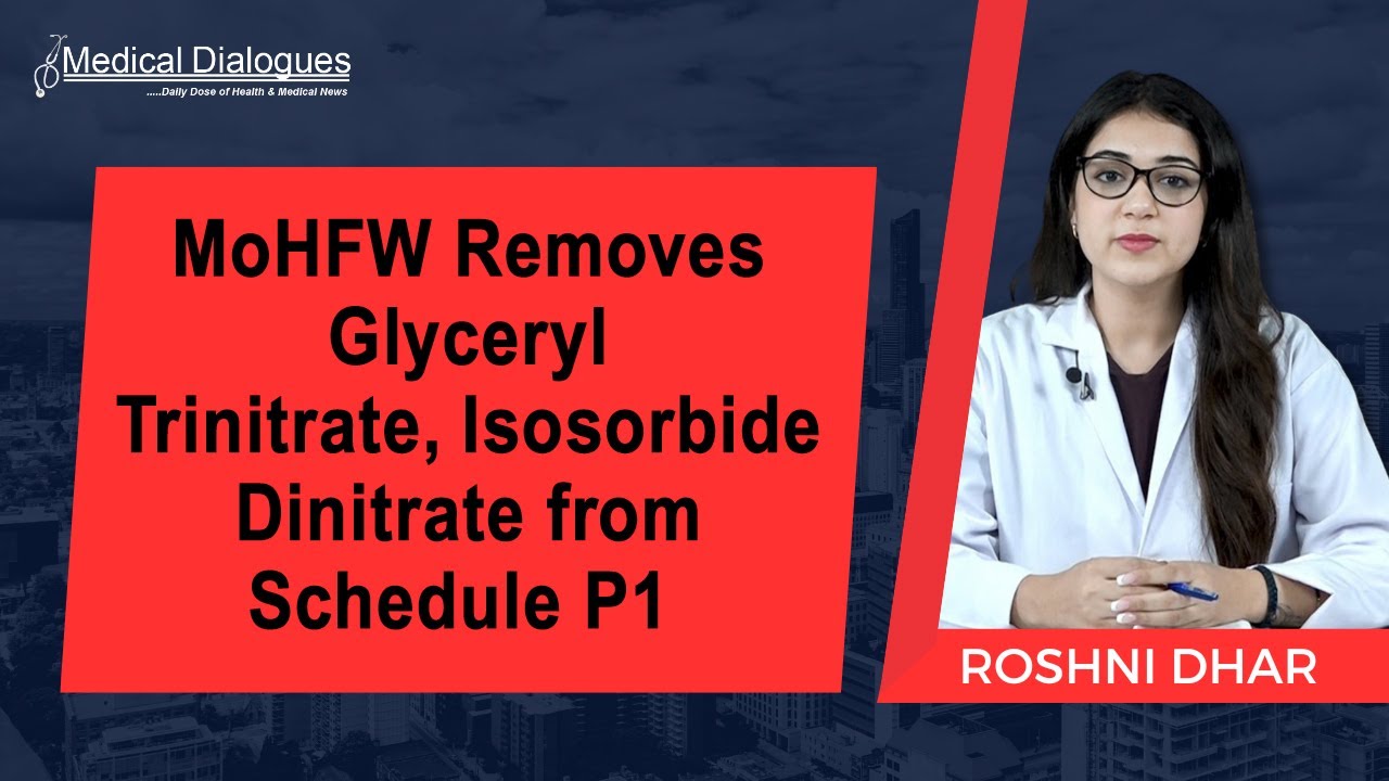 MoHFW Removes Glyceryl Trinitrate, Isosorbide Dinitrate from Schedule P1