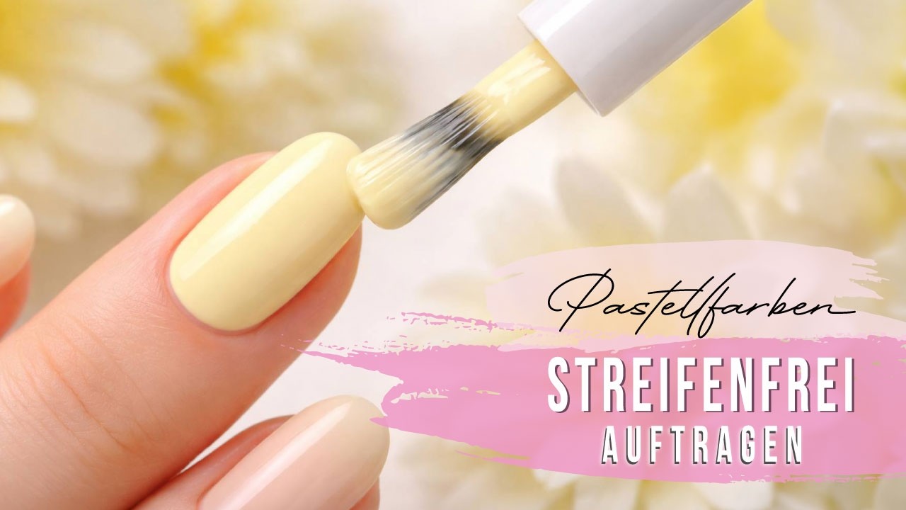 Pastellfarben streifenfrei auftragen | Tipps für deine Gelnägel