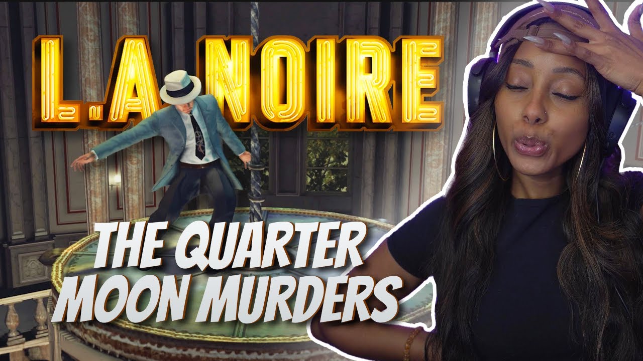 The Quarter Moon Murders | LA Noire (Episode 12)