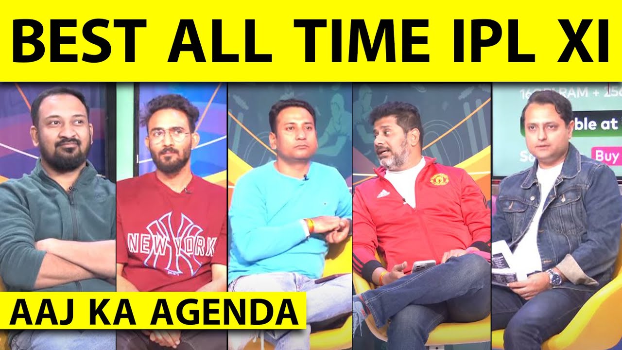 🔴AAJ KA AGENDA: IPL ALL TIME GREATEST XI | DEBATE & DISCUSSION ON!