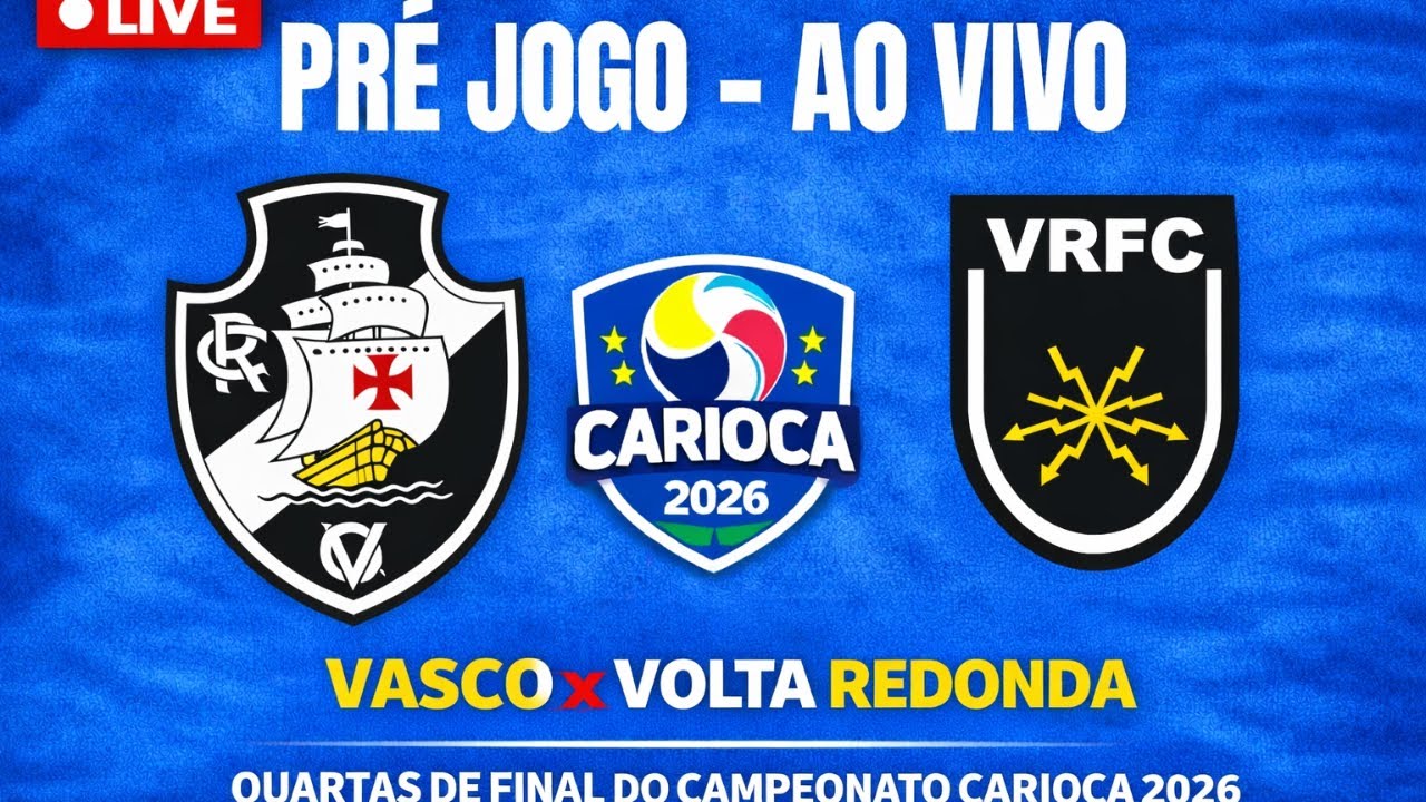 PRÉ JOGO - VASCO DA GAMA x VOLTA REDONDA - QUARTAS DE FINAL - CAMPEONATO CARIOCA 2026
