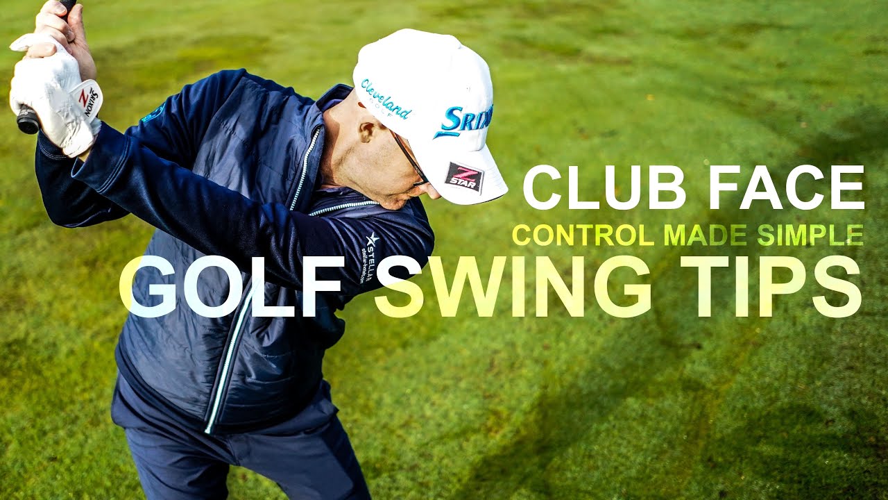 GOLF SWING TIPS Control the Club Face
