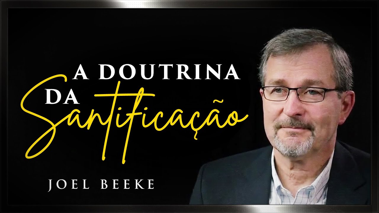 A Doutrina Da Santificação - Joel Beeke
