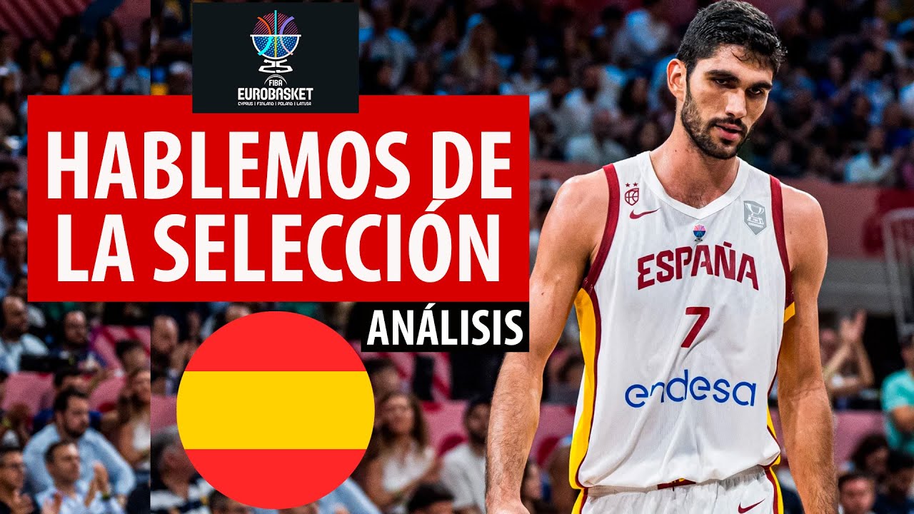 ¿RELEVO GENERACIONAL en ESPAÑA? ¿CUÁNTOS JUGADORES VALEN? ¿NATURALIZAR un ESCOLTA? CLAVES y OPINIÓN