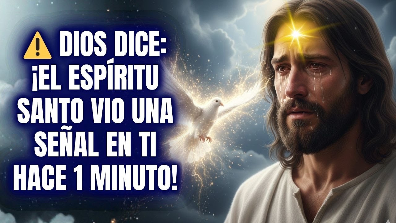 ⚠️ DIOS DICE: ¡EL ESPÍRITU SANTO VIO UNA SEÑAL EN TI HACE 1 MINUTO!