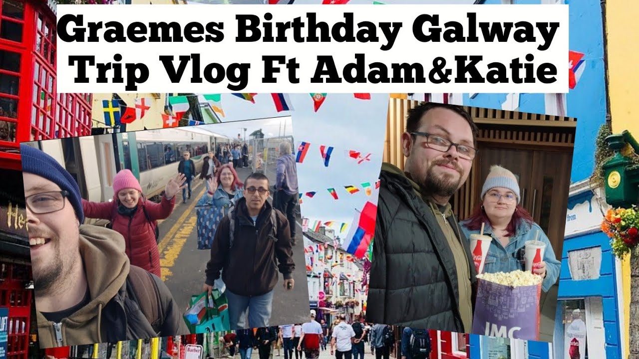 Graemes Birthday Galway Trip Vlog Ft Adam&Katie 