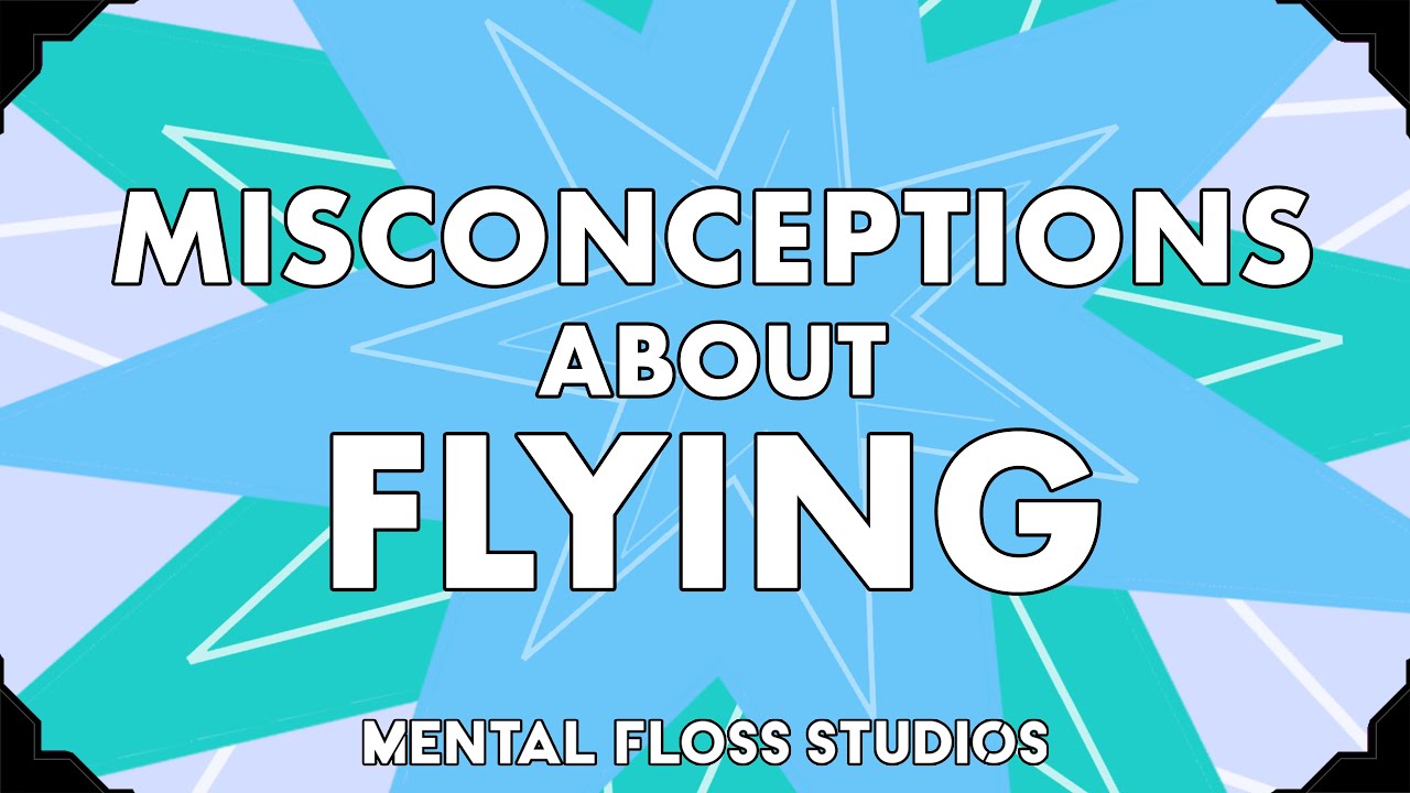 Misconceptions About Flying | Mental Floss