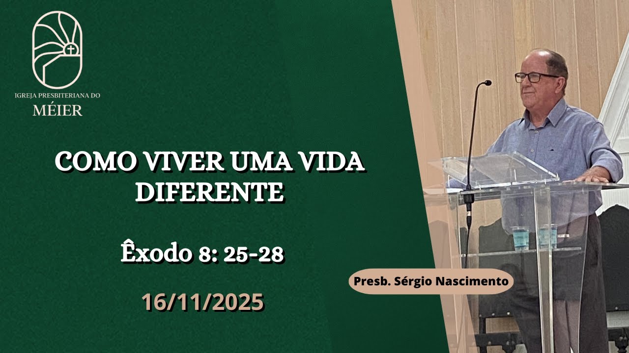 COMO VIVER UMA VIDA DIFERENTE (Êxodo 8: 25-28) | Presb. Sérgio Nascimento | IPM