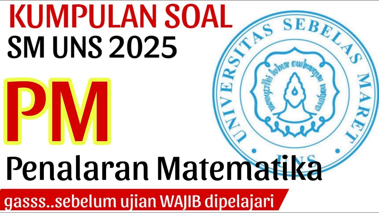 SM UNS 2025 PENALARAN MATEMATIKA (KUMPULAN SOAL ASLI DAN MIRIP SOAL ASLI) Gasss Siap ya gess