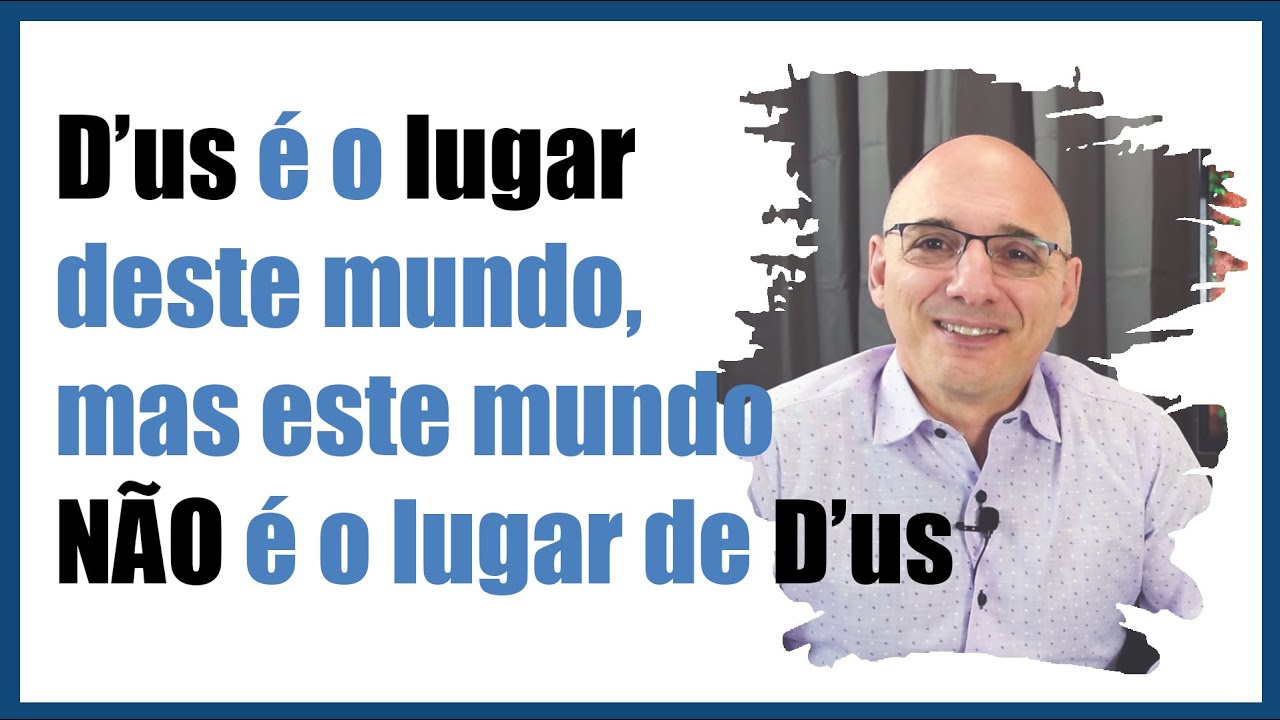 Os nomes de D'us - Deus &eacute; o lugar deste mundo, mas este mundo n&atilde;o &eacute; o lugar de Deus