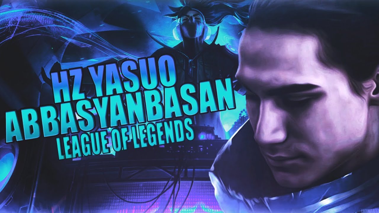 ABBAS YANBASAN HAZRETI YASUO DUO LEAGUE OF LEGENDS