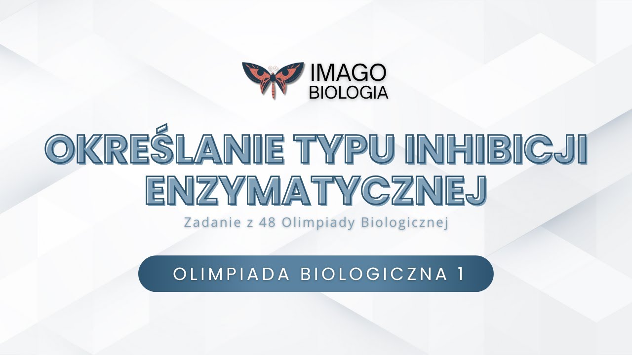 Określanie typu inhibicji enzymatycznej - zadanie z Olimpiady Biologicznej