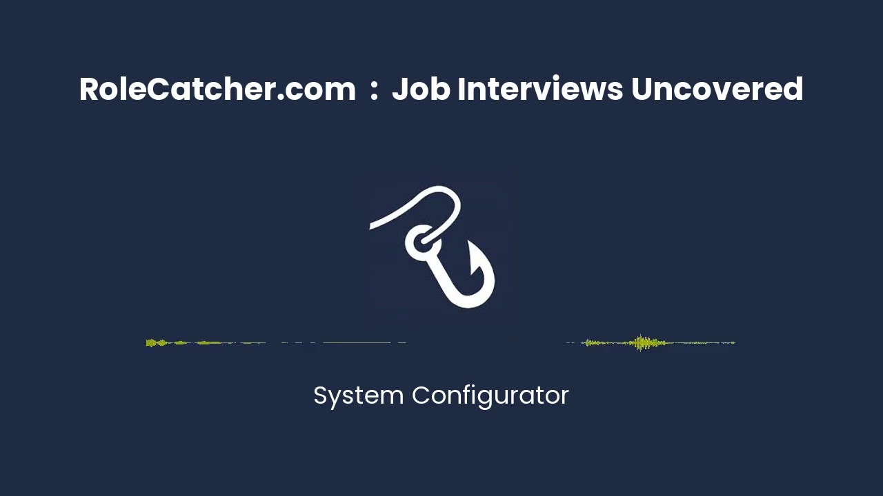 System Configurator : Job Interviews Uncovered