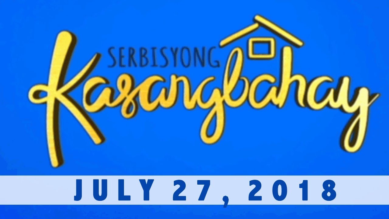 Serbisyong Kasangbahay (July 27, 2018)
