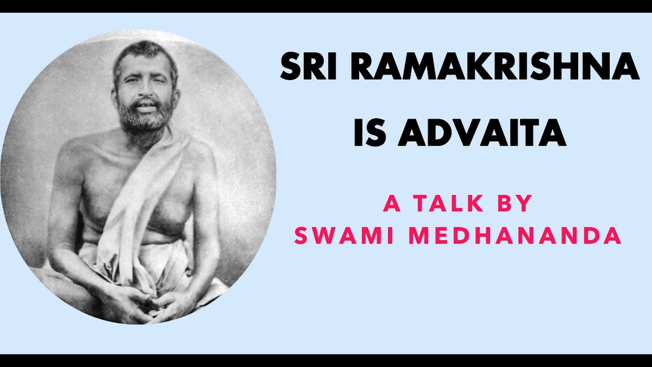 Sri Ramakrishna is Advaita · Swami Medhananda