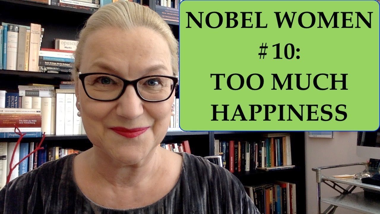 NobelWomen #10: Too Much Happiness