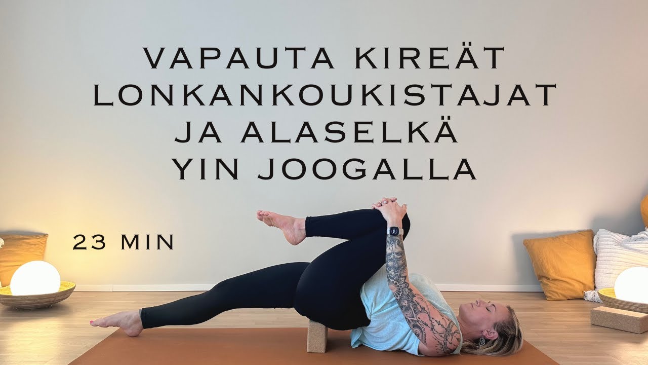 23 min - Vapauta Kireät Lonkankoukistajat ja Alaselän Kipu Yin Joogalla