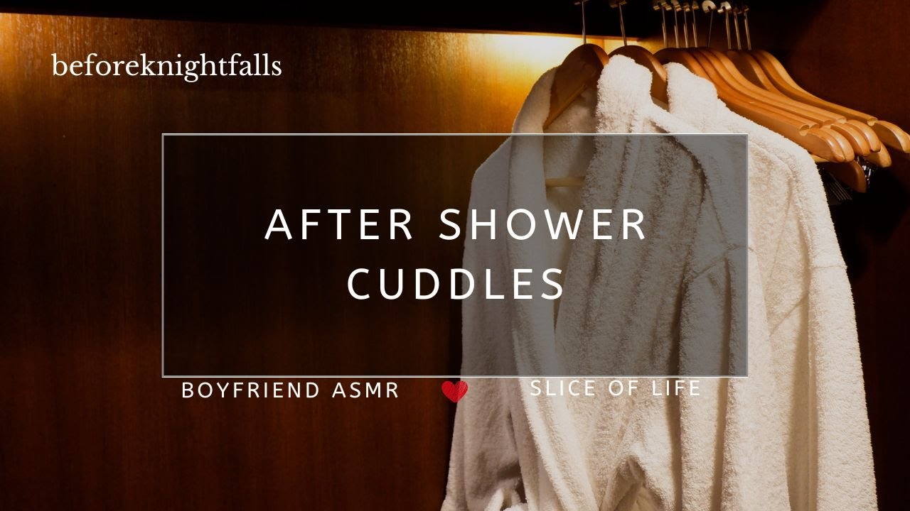ASMR: after shower cuddles