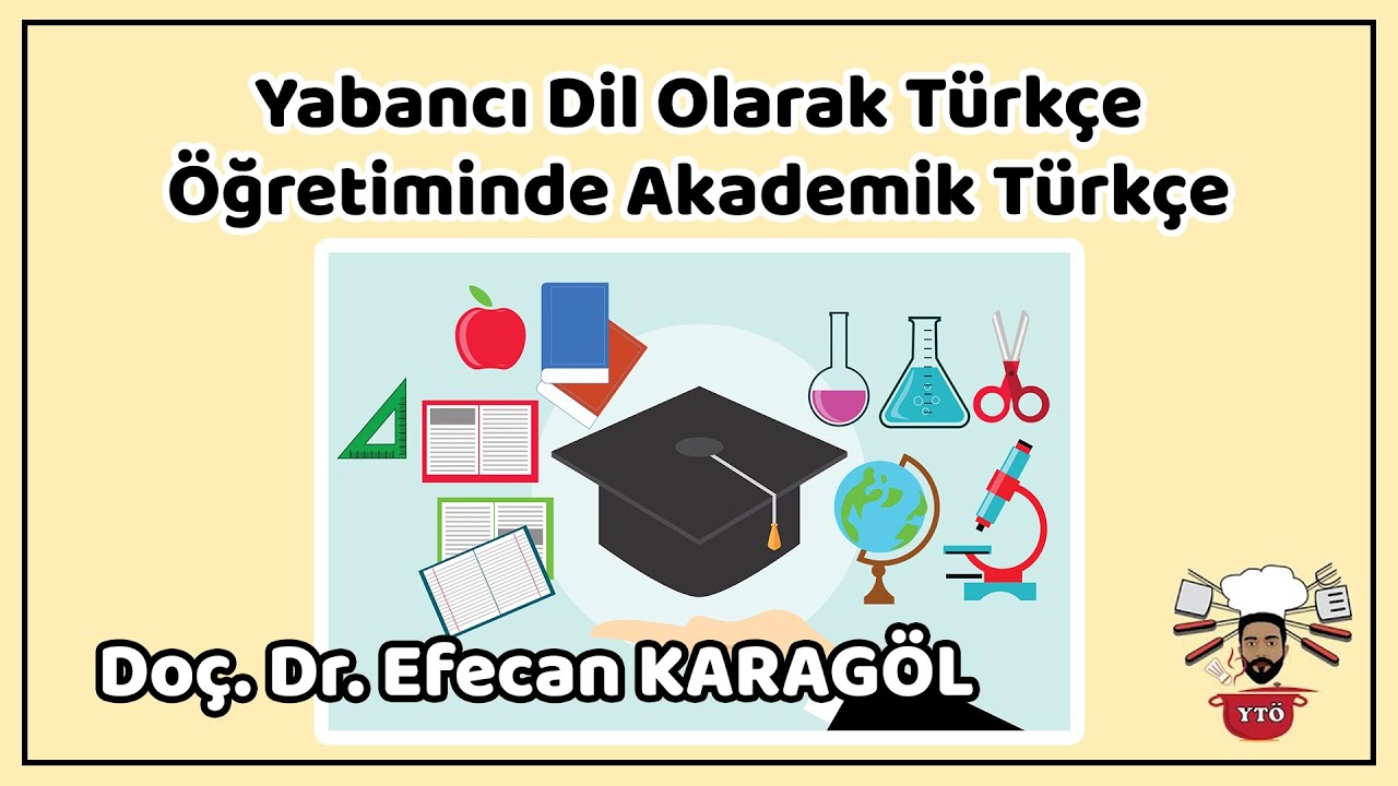 Yabancı Dil Olarak Türkçe Öğretiminde Akademik Türkçe - Doç. Dr. Efecan KARAGÖL