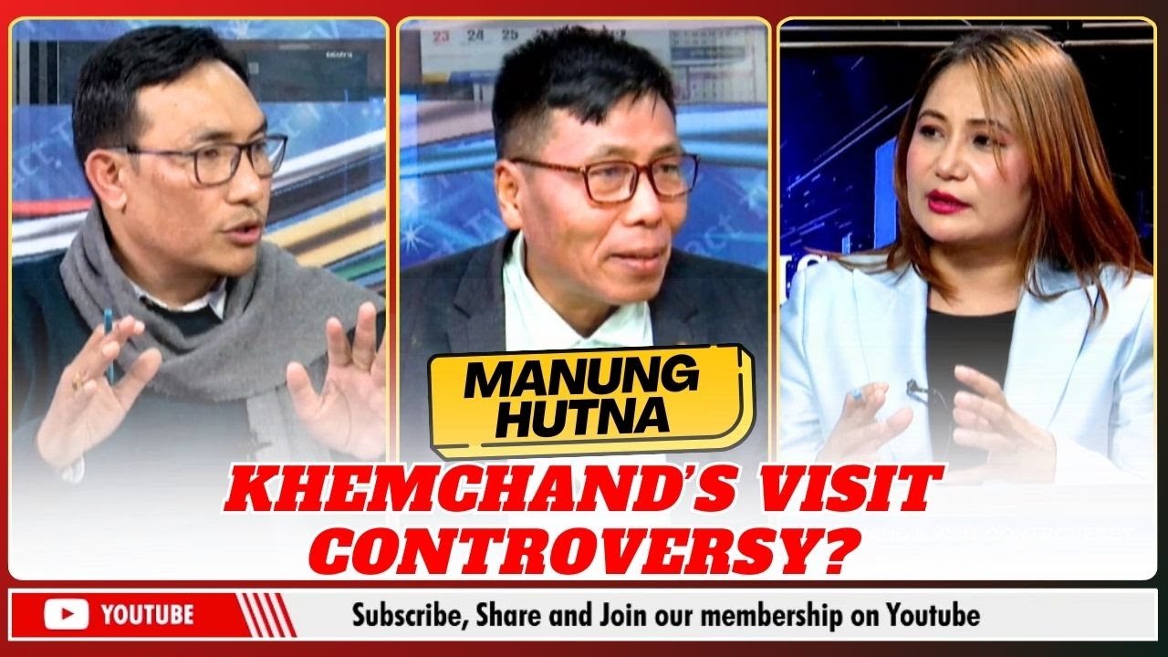 KHEMCHAND’S VISIT CONTROVERSY ? ON MANUNG HUTNA   | 09 DEC 2025