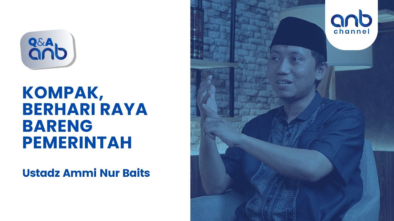 QnA Ramadhan: KOMPAK! HARI RAYA BERSAMA PEMERINTAH | Ustadz Ammi Nur Baits