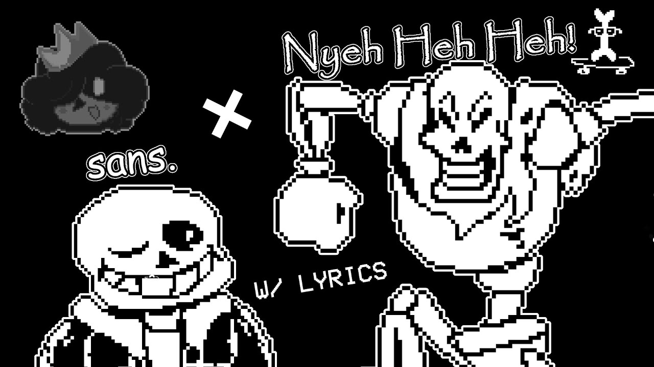 sans. + Nyeh Heh Heh! w/ Lyrics | UNDERTALE Cover