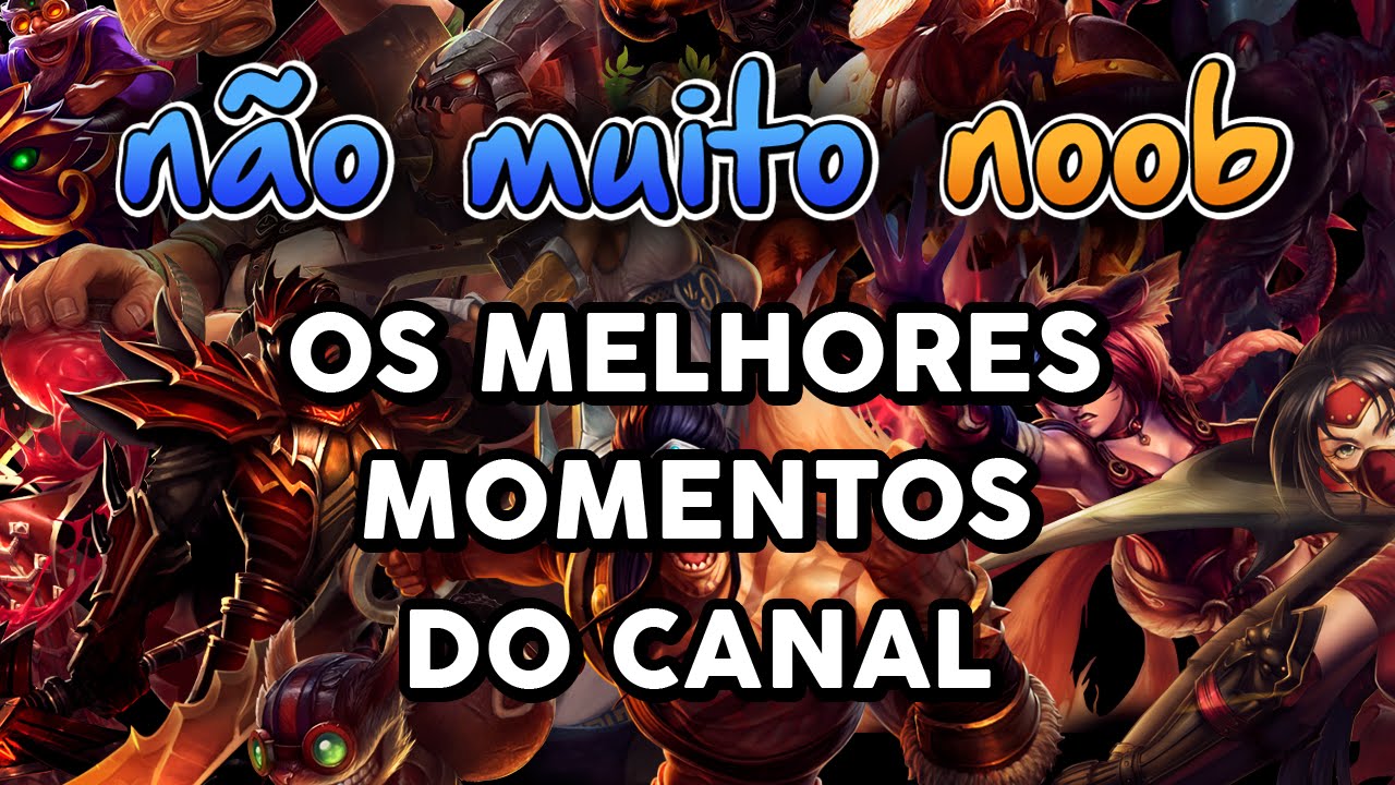 NÃO MUITO NOOB - COMPILAÇÃO DA DELÍCIA!