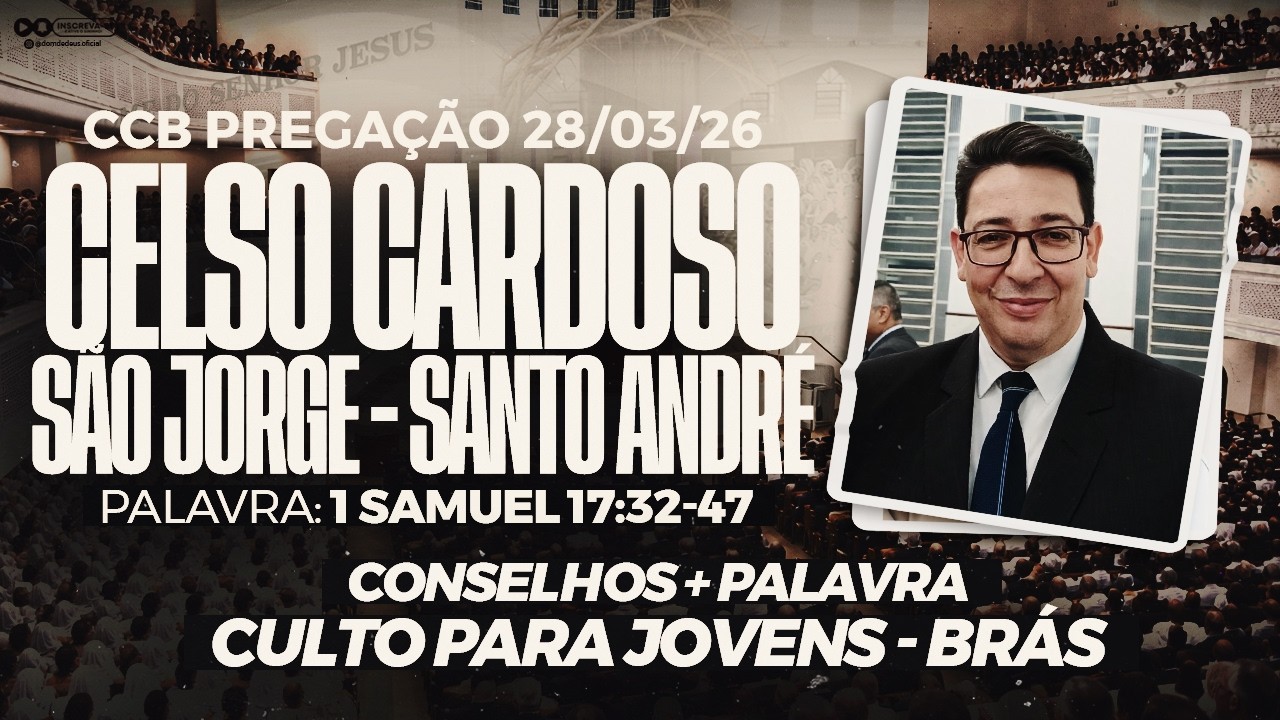 CCB CELSO CARDOSO - S&Atilde;O JORGE - SANTO ANDR&Eacute; - CULTO PARA JOVENS BR&Aacute;S 28/03/26 (CONSELHOS + PALAVRA)