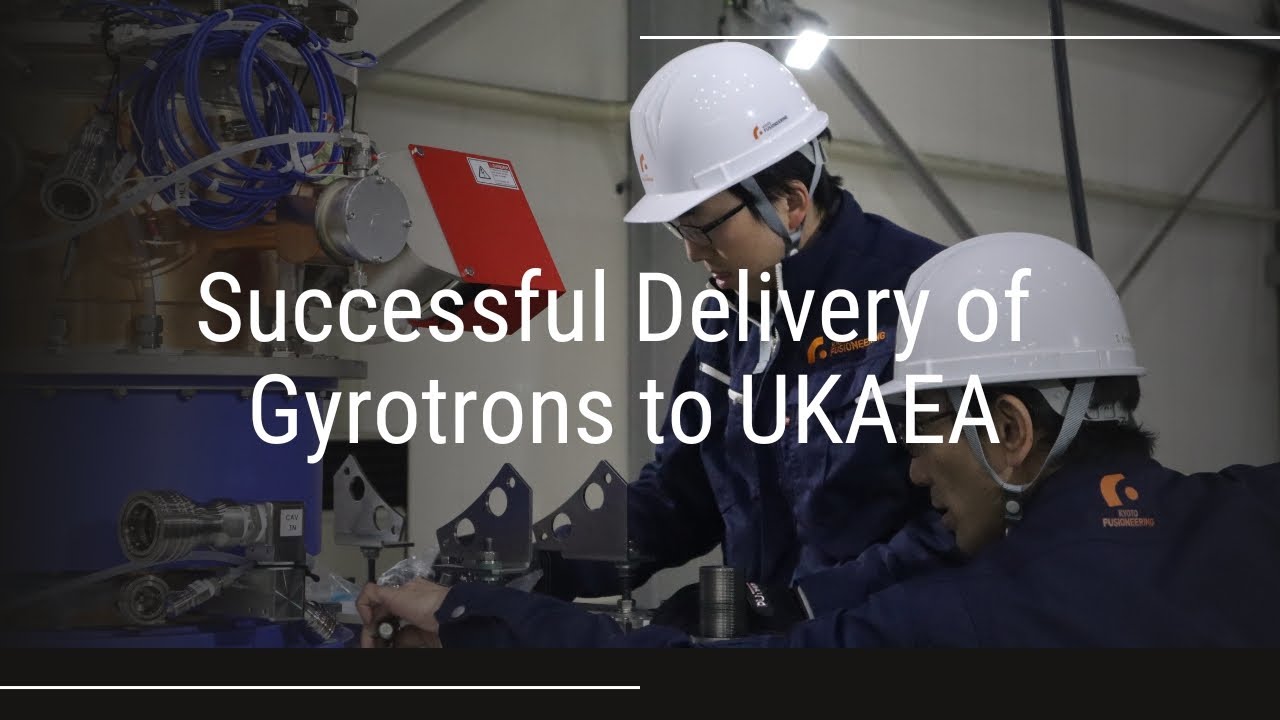 Kyoto Fusioneering's Successful Delivery of Gyrotrons to UKAEA