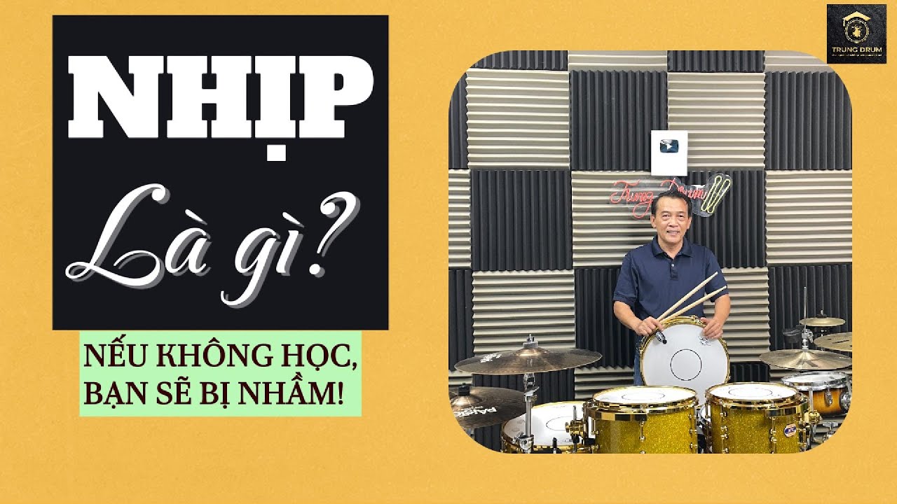 NHỊP là gì?  Nếu không học nhạc bạn sẽ bị nhầm. Trung Drum.401