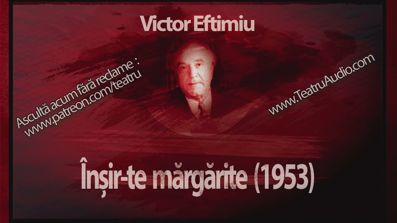 Victor Eftimiu– Înșir-te mărgărite (1953) #victoreftimiu #margaritare #teatruradiofonic #teatruaudio