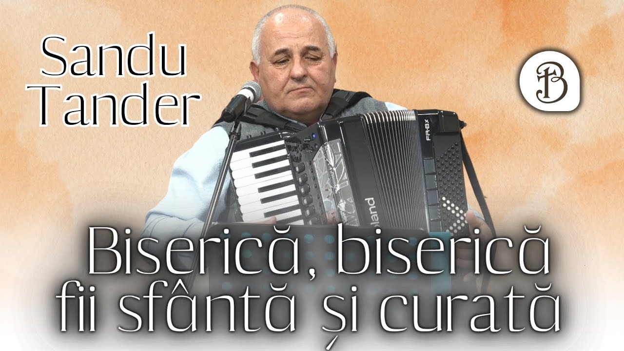 Sandu Țandea | Biserică, biserică fii sfântă și curată | Betel Reus |