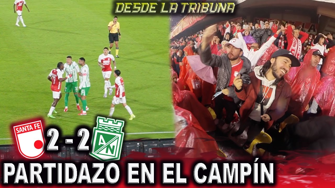 PARTIDAZO EN EL CAMPÍN DESDE LA TRIBUNA SANTA FE vs NACIONAL (2-2) Liga BetPlay Dimayor 2025-I
