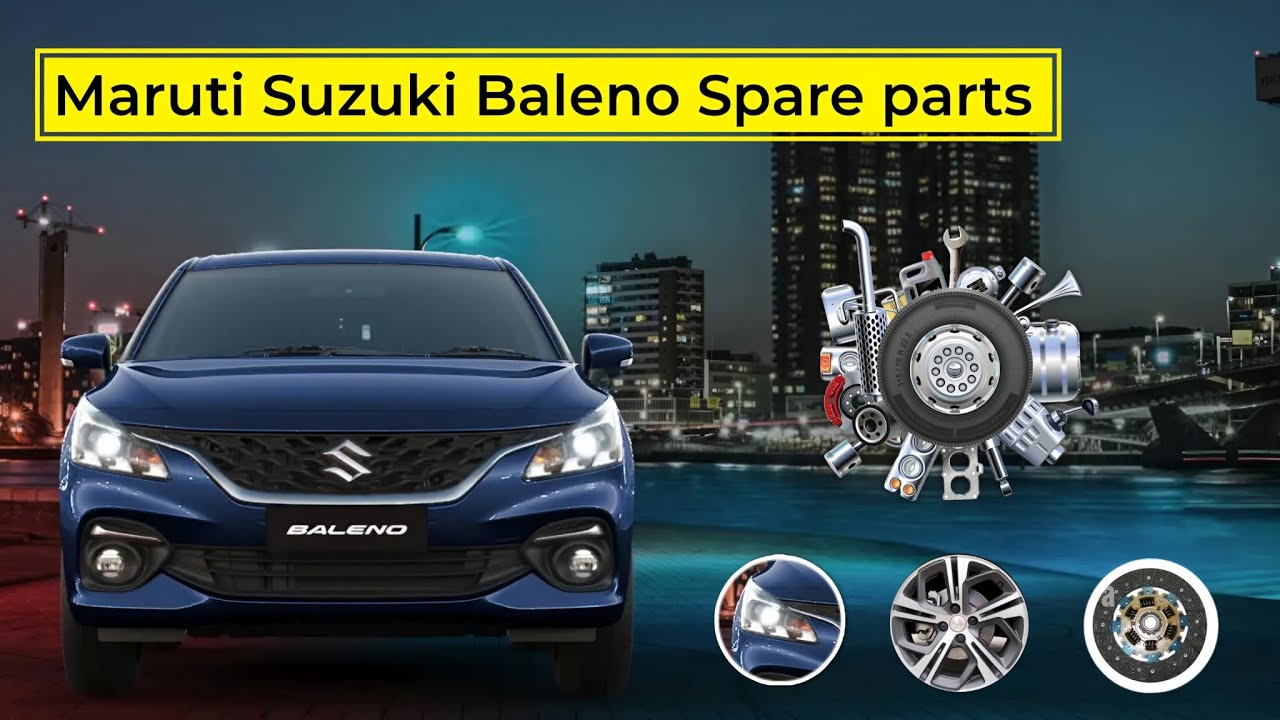 Maruti Suzuki Baleno Spare parts | maruti baleno spare parts price