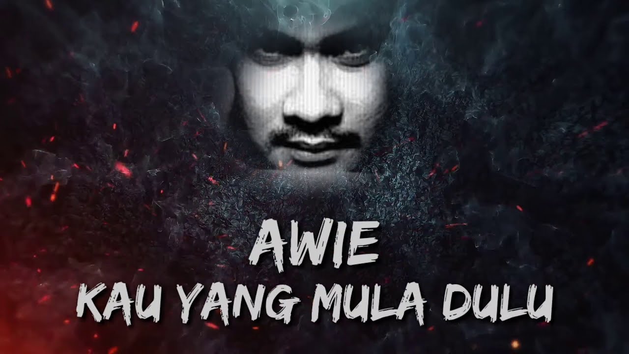Awie - Kau Yang Mula Dulu (Lyrics Video)