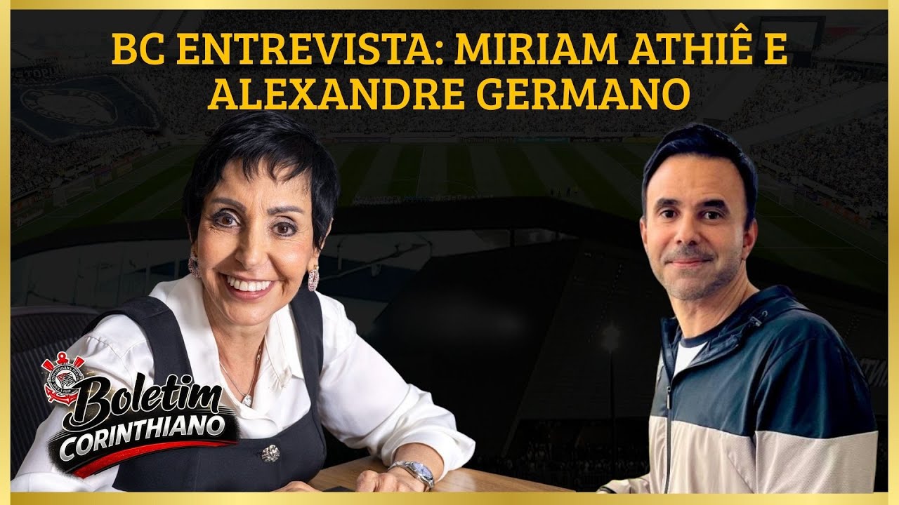 BC entrevista: Miriam Athiê (Conselheira) e Alexandre Germano (sócio do Corinthians)